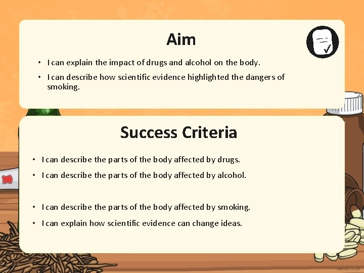 Aim • I can explain the impact of drugs and alcohol on the body.