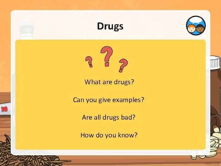 Drugs What are drugs? Can you give examples? Are all drugs bad? How do