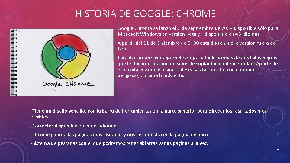 HISTORIA DE GOOGLE: CHROME Google Chrome se lanzó el 2 de septiembre de 2008