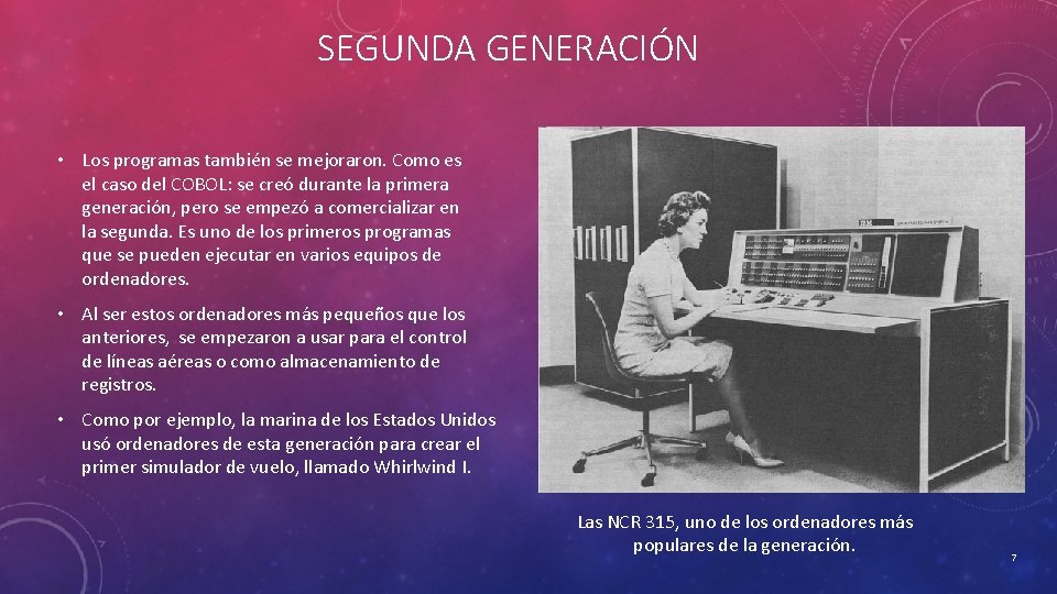 SEGUNDA GENERACIÓN • Los programas también se mejoraron. Como es el caso del COBOL: