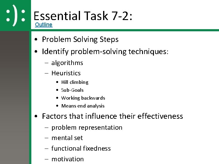 Essential Task 7 -2: Outline • Problem Solving Steps • Identify problem-solving techniques: –