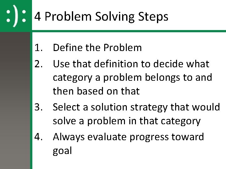 4 Problem Solving Steps 1. Define the Problem 2. Use that definition to decide