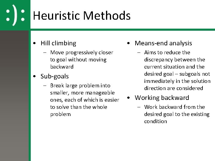 Heuristic Methods • Hill climbing – Move progressively closer to goal without moving backward