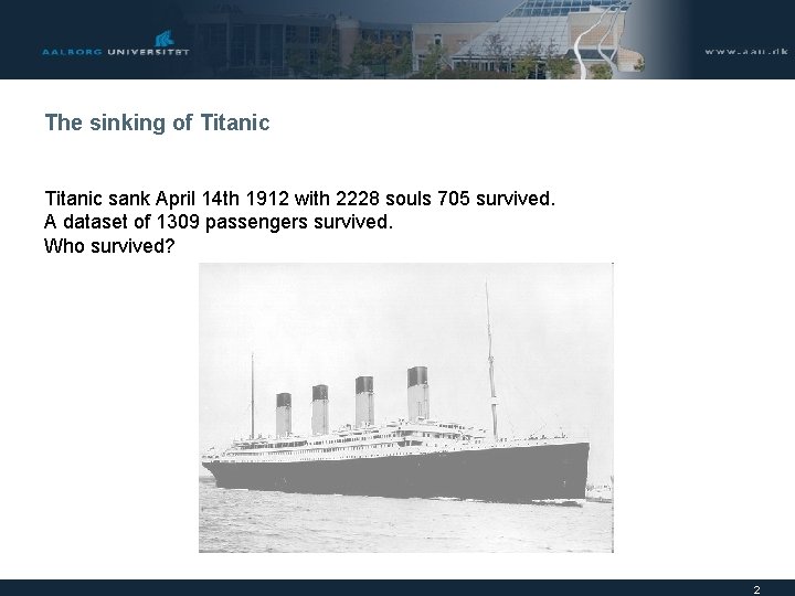 The sinking of Titanic sank April 14 th 1912 with 2228 souls 705 survived.