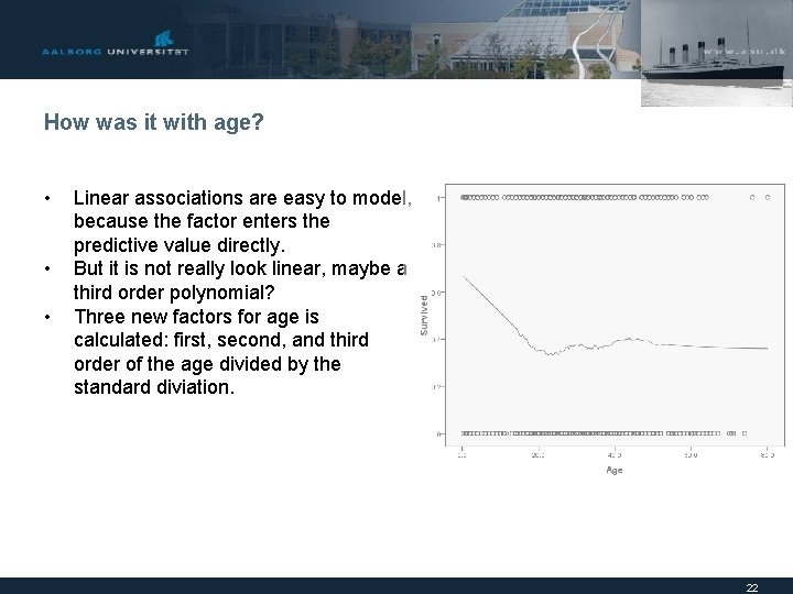 How was it with age? • • • Linear associations are easy to model,