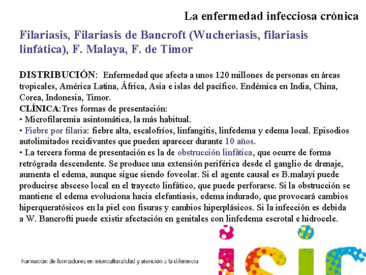 La enfermedad infecciosa crónica Filariasis, Filariasis de Bancroft (Wucheriasis, filariasis linfática), F. Malaya, F.