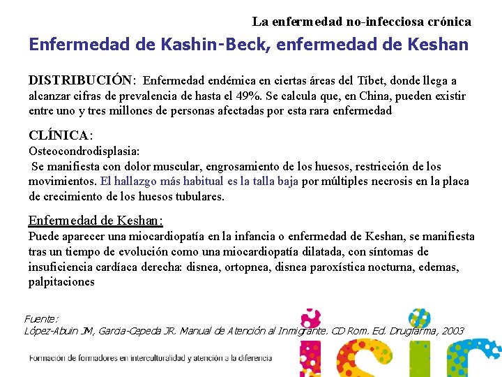 La enfermedad no-infecciosa crónica Enfermedad de Kashin‑Beck, enfermedad de Keshan DISTRIBUCIÓN: Enfermedad endémica en