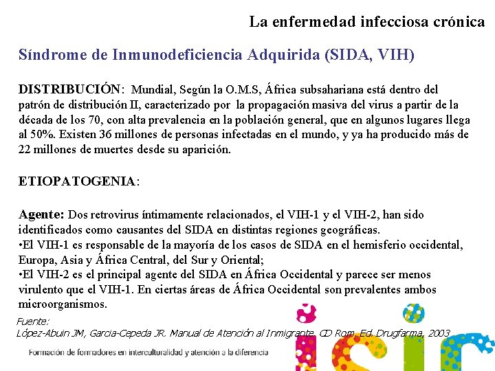 La enfermedad infecciosa crónica Síndrome de Inmunodeficiencia Adquirida (SIDA, VIH) DISTRIBUCIÓN: Mundial, Según la