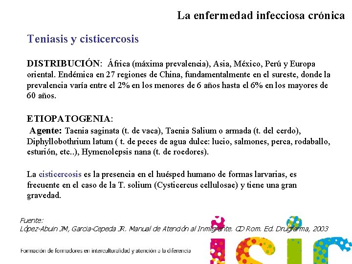 La enfermedad infecciosa crónica Teniasis y cisticercosis DISTRIBUCIÓN: África (máxima prevalencia), Asia, México, Perú