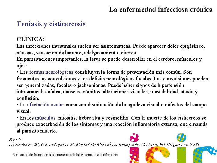 La enfermedad infecciosa crónica Teniasis y cisticercosis CLÍNICA: Las infecciones intestinales suelen ser asintomáticas.