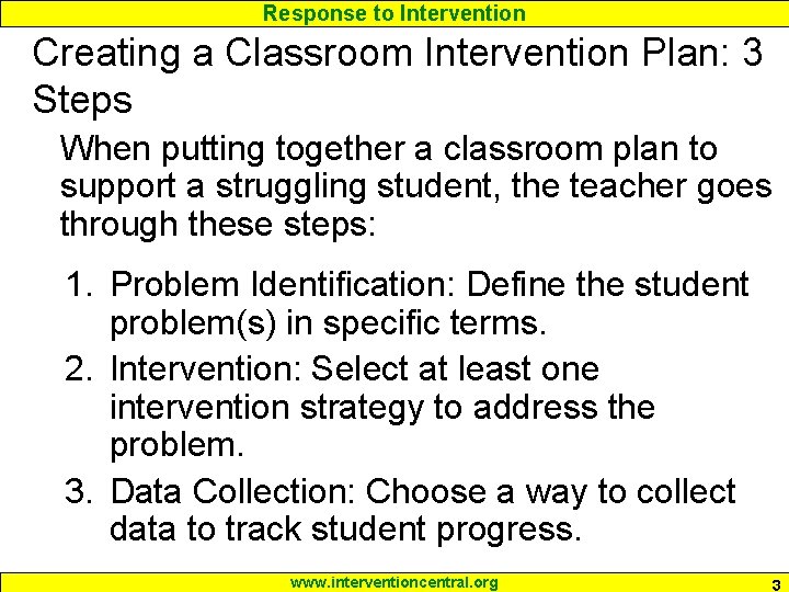 Response to Intervention Creating a Classroom Intervention Plan: 3 Steps When putting together a