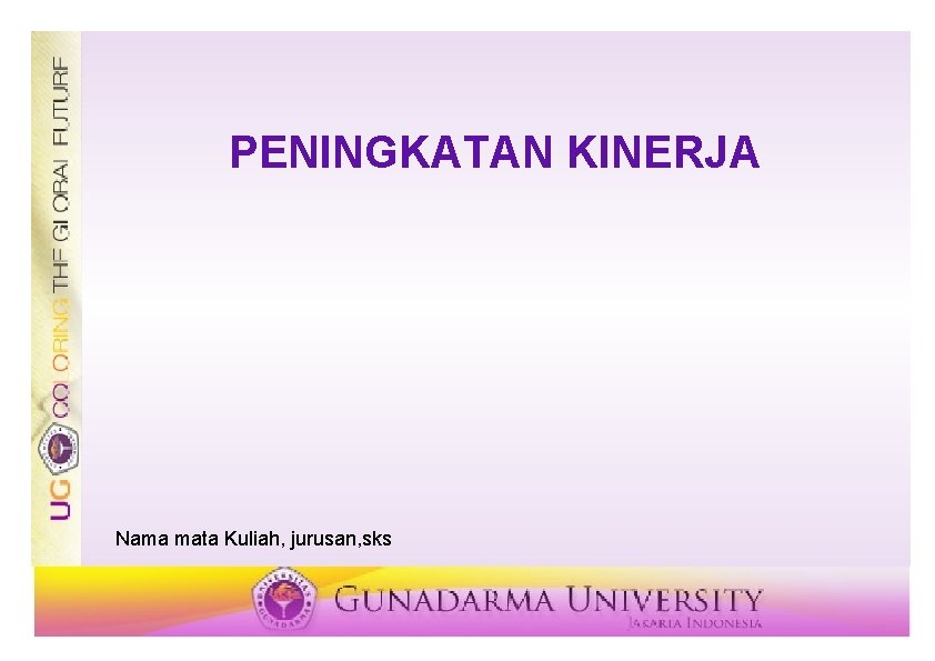 PENINGKATAN KINERJA Nama mata Kuliah, jurusan, sks 