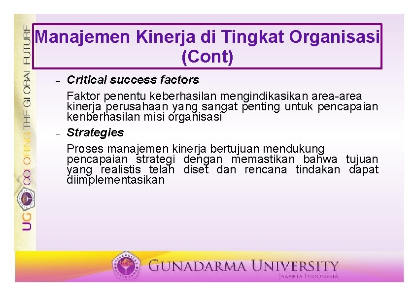 Manajemen Kinerja di Tingkat Organisasi (Cont) Critical success factors Faktor penentu keberhasilan mengindikasikan area-area