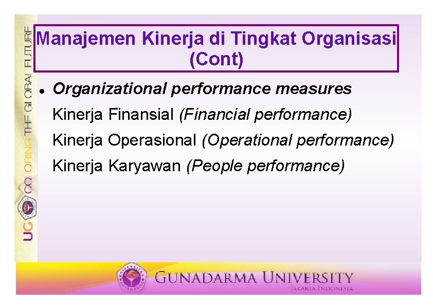 Manajemen Kinerja di Tingkat Organisasi (Cont) Organizational performance measures Kinerja Finansial (Financial performance) Kinerja