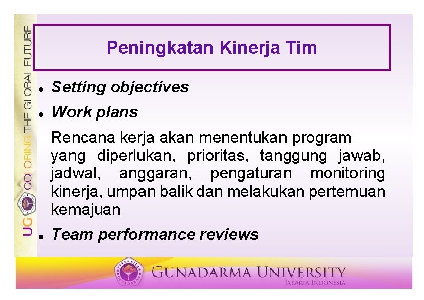 Peningkatan Kinerja Tim Setting objectives Work plans Rencana kerja akan menentukan program yang diperlukan,