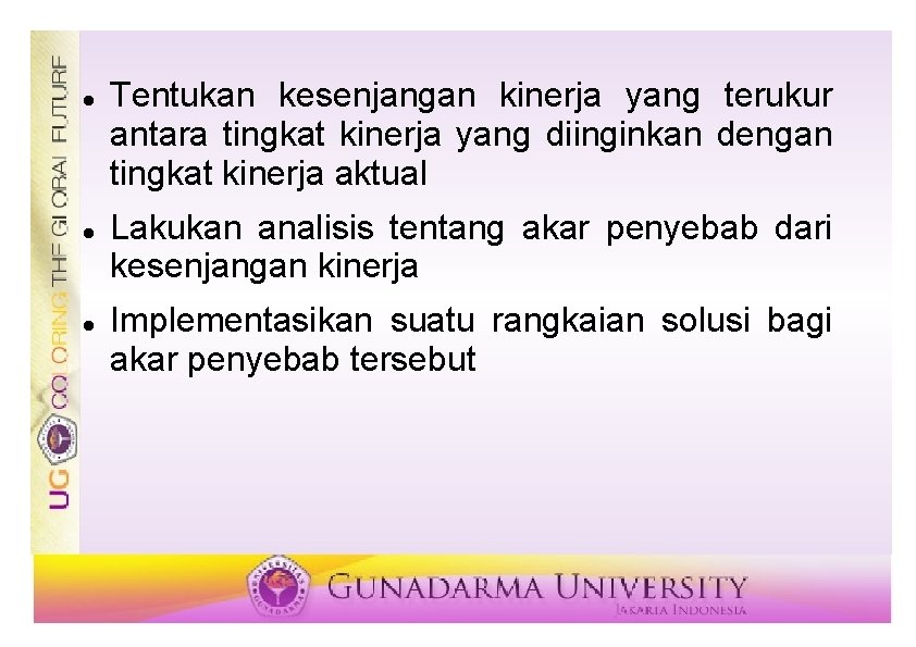  Tentukan kesenjangan kinerja yang terukur antara tingkat kinerja yang diinginkan dengan tingkat kinerja