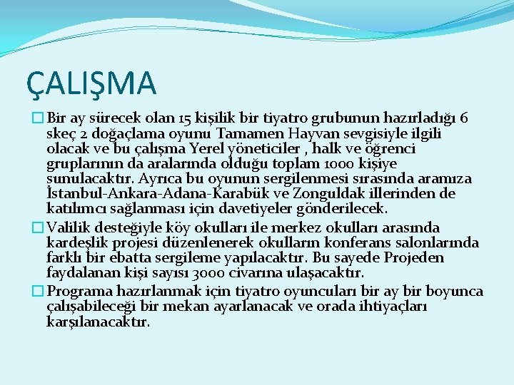 ÇALIŞMA �Bir ay sürecek olan 15 kişilik bir tiyatro grubunun hazırladığı 6 skeç 2