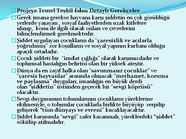 �Projeye Temel Teşkil Eden Detaylı Gerekçeler �Gerek insana gerekse hayvana karşı şiddetin en çok