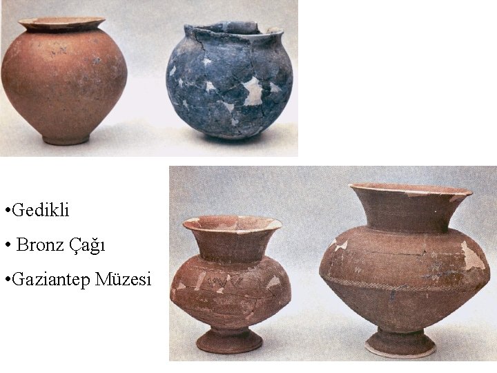  • Gedikli • Bronz Çağı • Gaziantep Müzesi 