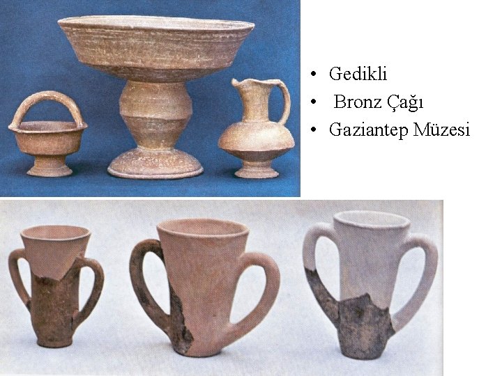  • Gedikli • Bronz Çağı • Gaziantep Müzesi 