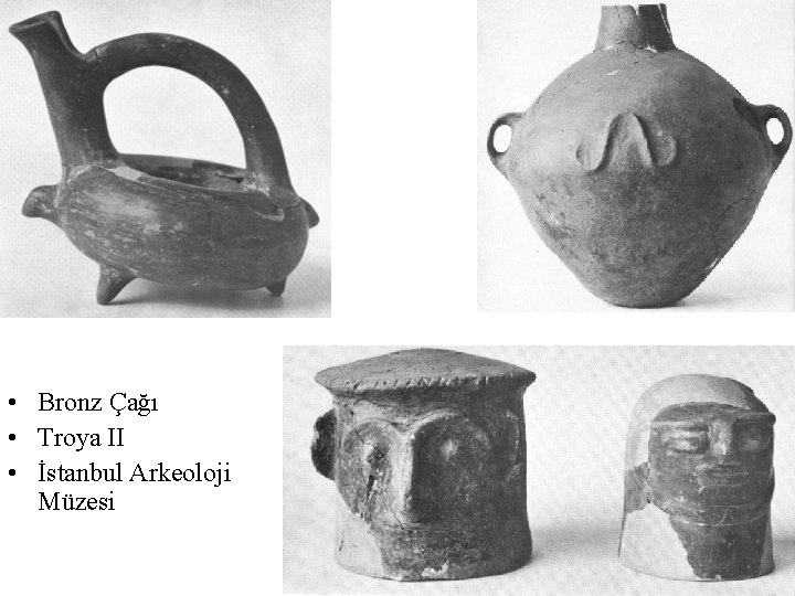  • Bronz Çağı • Troya II • İstanbul Arkeoloji Müzesi 