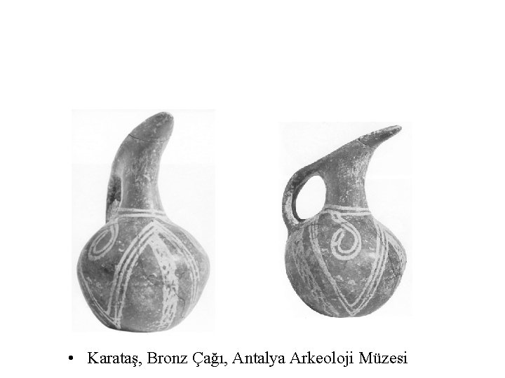  • Karataş, Bronz Çağı, Antalya Arkeoloji Müzesi 