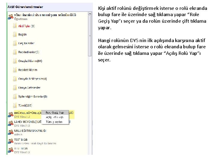 Kişi aktif rolünü değiştirmek isterse o rolü ekranda bulup fare ile üzerinde sağ tıklama