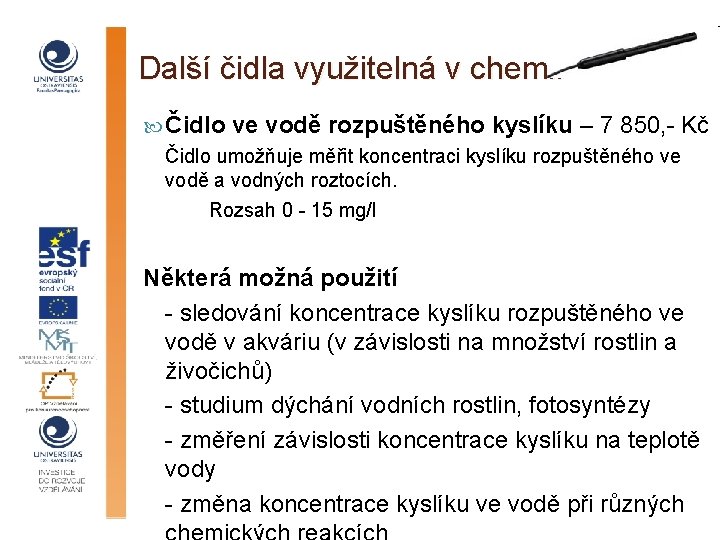 Další čidla využitelná v chemii Čidlo ve vodě rozpuštěného kyslíku – 7 850, -