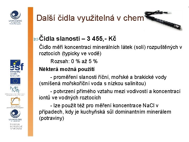 Další čidla využitelná v chemii Čidla slanosti – 3 455, - Kč Čidlo měří