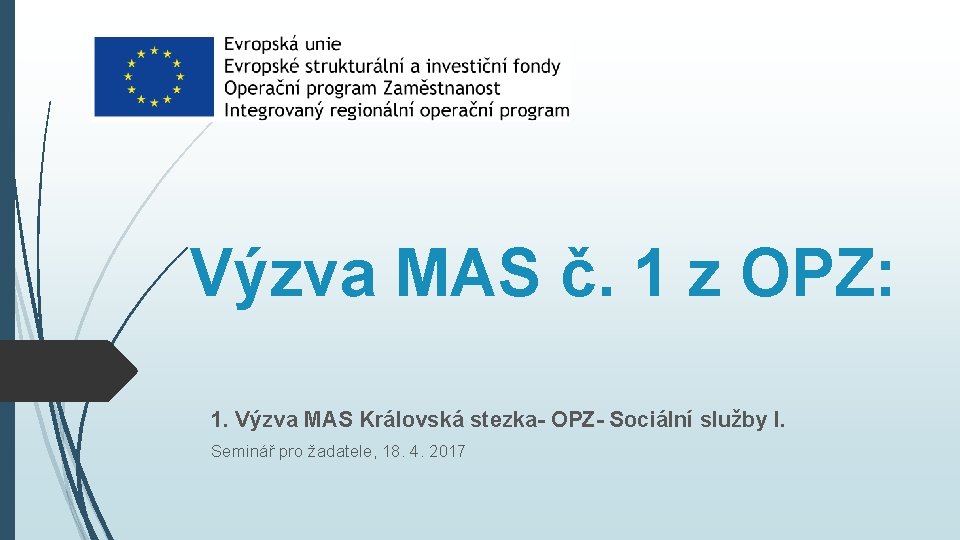 Výzva MAS č. 1 z OPZ: 1. Výzva MAS Královská stezka- OPZ- Sociální služby