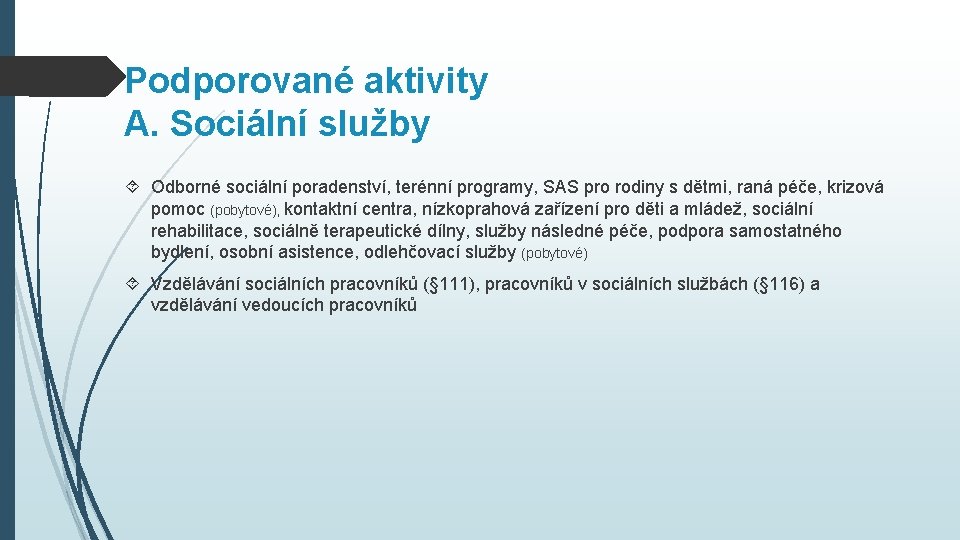Podporované aktivity A. Sociální služby Odborné sociální poradenství, terénní programy, SAS pro rodiny s