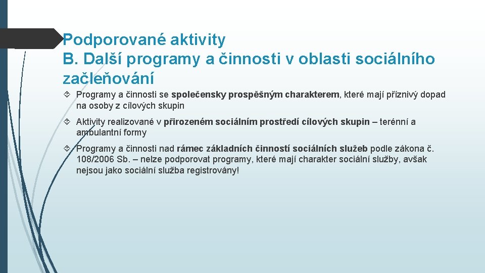 Podporované aktivity B. Další programy a činnosti v oblasti sociálního začleňování Programy a činnosti