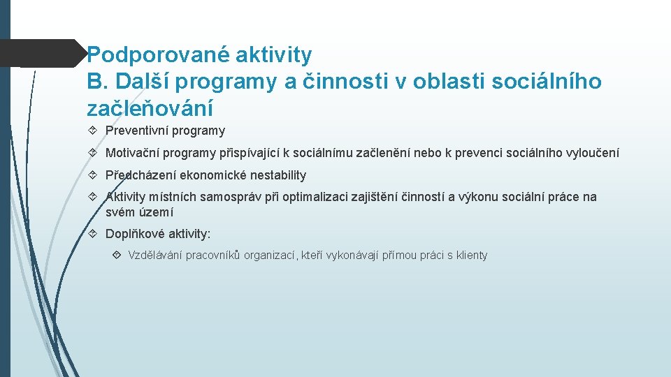 Podporované aktivity B. Další programy a činnosti v oblasti sociálního začleňování Preventivní programy Motivační