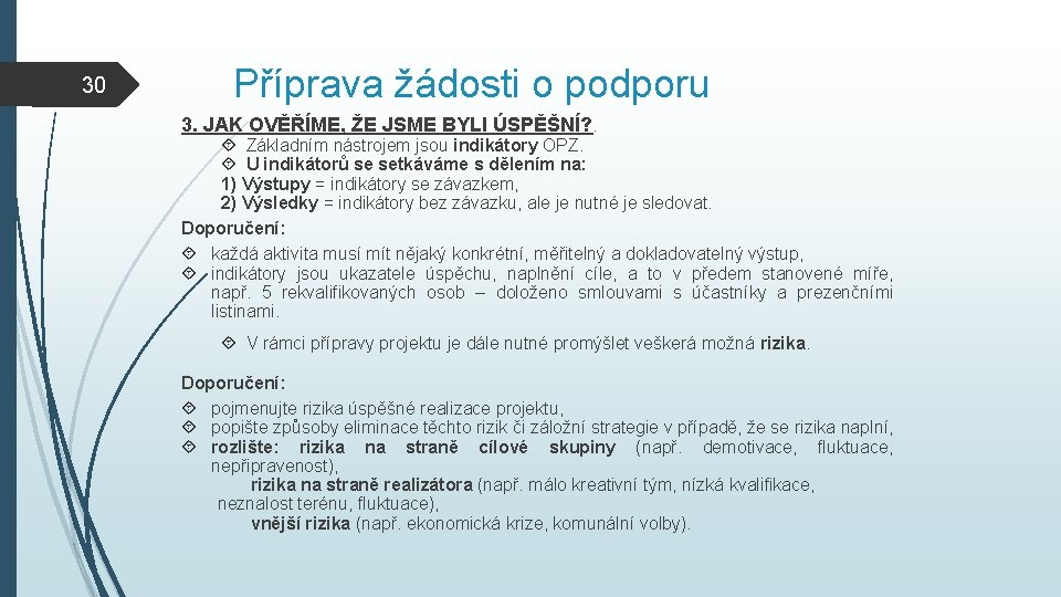 30 Příprava žádosti o podporu 3. JAK OVĚŘÍME, ŽE JSME BYLI ÚSPĚŠNÍ? . Základním