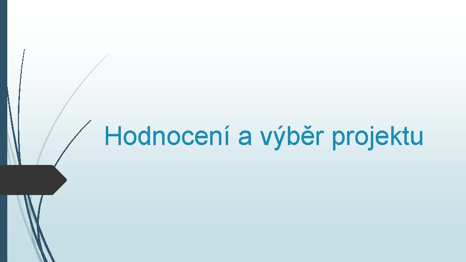 Hodnocení a výběr projektu 