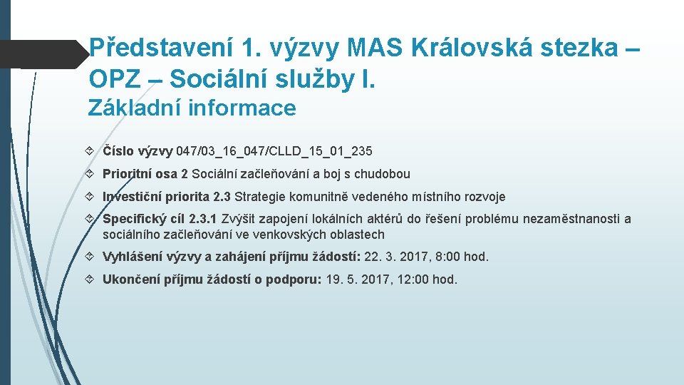 Představení 1. výzvy MAS Královská stezka – OPZ – Sociální služby I. Základní informace