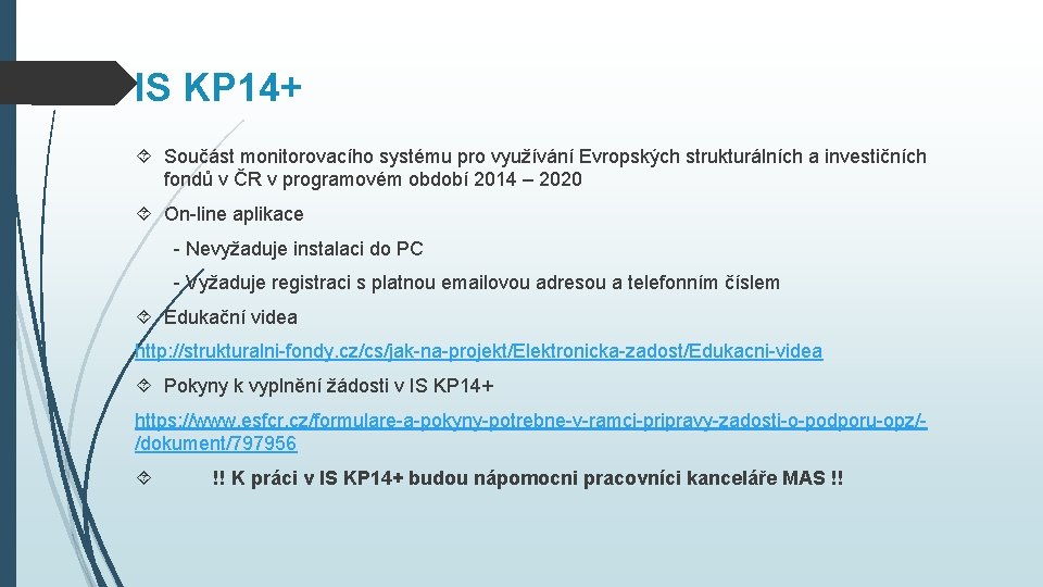 IS KP 14+ Součást monitorovacího systému pro využívání Evropských strukturálních a investičních fondů v