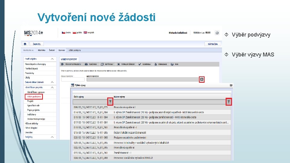 52 Vytvoření nové žádosti Výběr podvýzvy Výběr výzvy MAS 