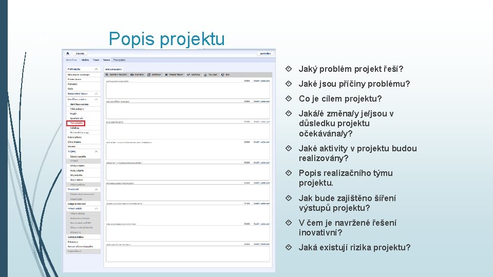 57 Popis projektu Jaký problém projekt řeší? Jaké jsou příčiny problému? Co je cílem