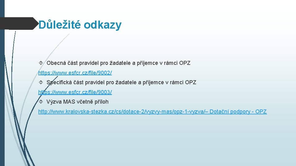 Důležité odkazy Obecná část pravidel pro žadatele a příjemce v rámci OPZ https: //www.