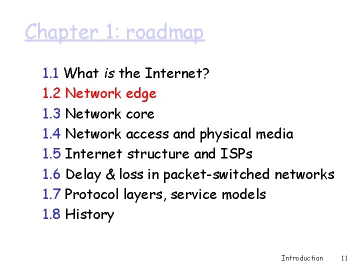 Chapter 1: roadmap 1. 1 What is the Internet? 1. 2 Network edge 1. Chapter 1: roadmap 1. 1 What is the Internet? 1. 2 Network edge 1.