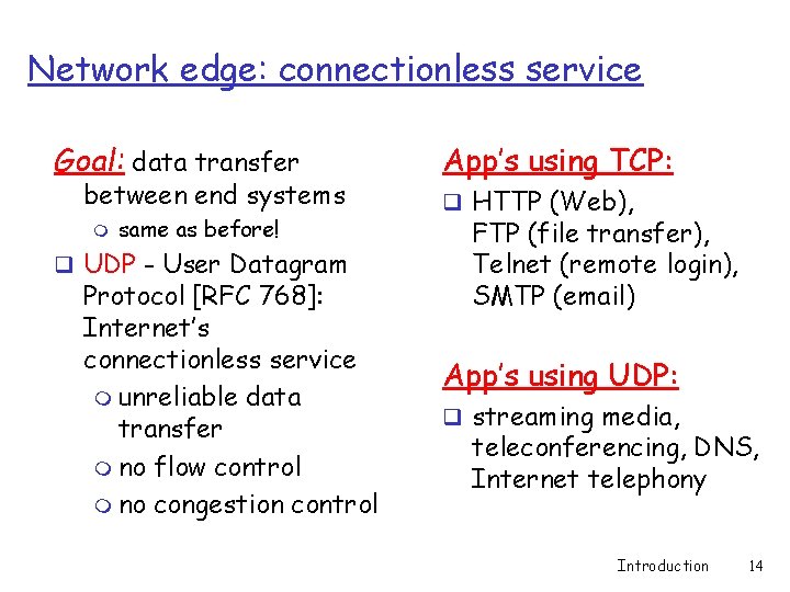 Network edge: connectionless service Goal: data transfer between end systems m same as before! Network edge: connectionless service Goal: data transfer between end systems m same as before!