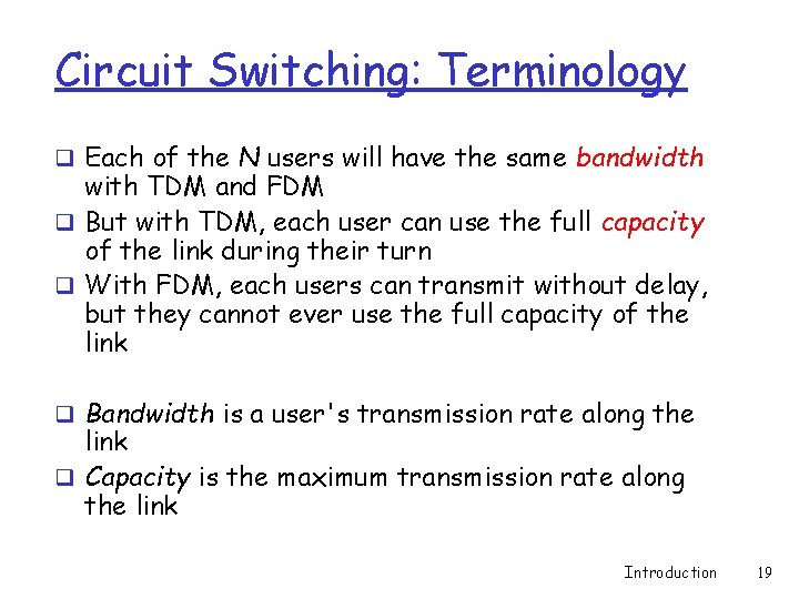 Circuit Switching: Terminology q Each of the N users will have the same bandwidth Circuit Switching: Terminology q Each of the N users will have the same bandwidth