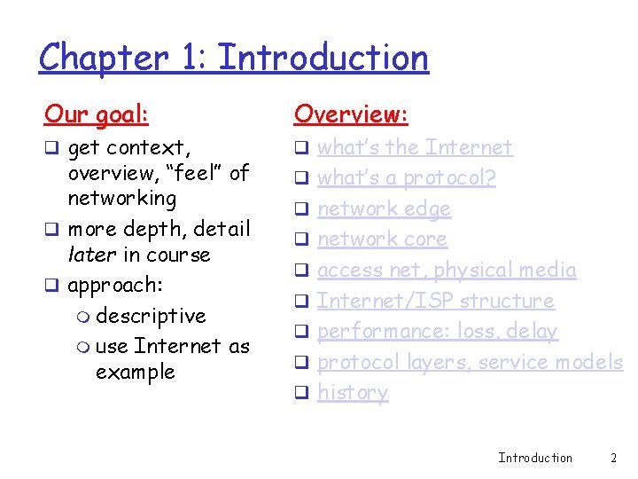 Chapter 1: Introduction Our goal: Overview: q get context, q what’s the Internet overview, Chapter 1: Introduction Our goal: Overview: q get context, q what’s the Internet overview,