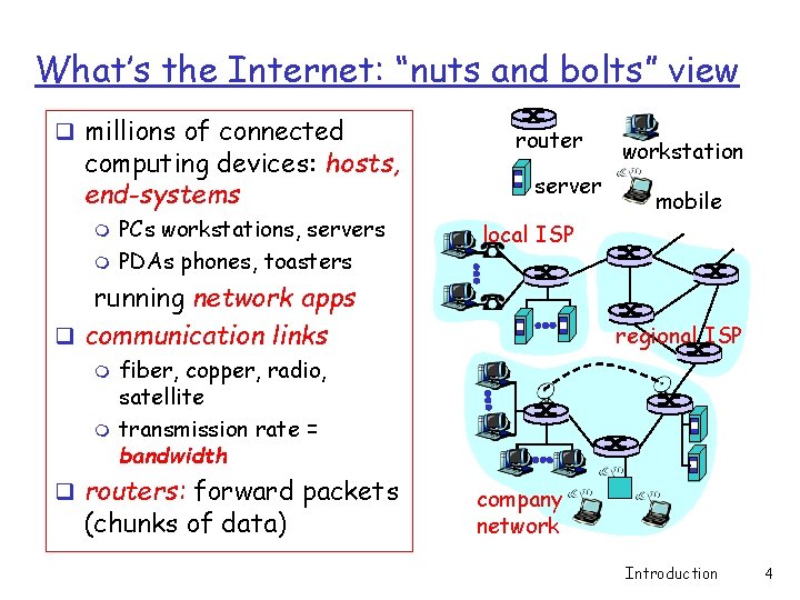 What’s the Internet: “nuts and bolts” view q millions of connected computing devices: hosts, What’s the Internet: “nuts and bolts” view q millions of connected computing devices: hosts,