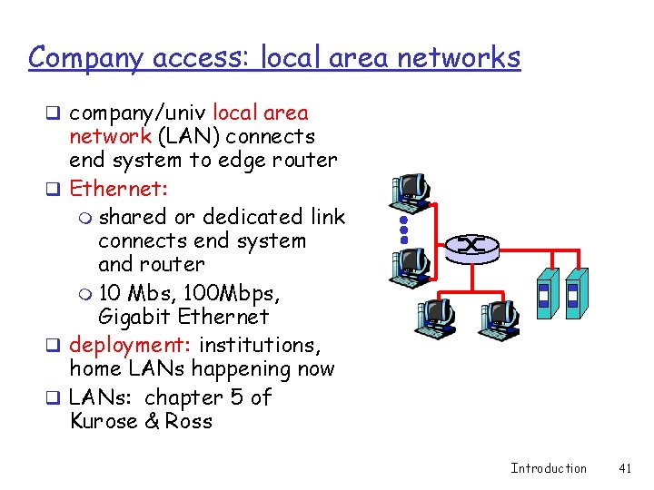 Company access: local area networks q company/univ local area network (LAN) connects end system Company access: local area networks q company/univ local area network (LAN) connects end system