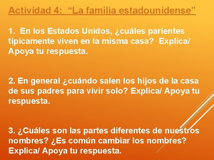 Actividad 4: “La familia estadounidense” 1. En los Estados Unidos, ¿cuáles parientes tipicamente viven