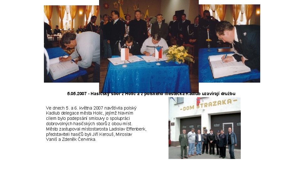 5. 05. 2007 - Hasičský sbor z Holic a z polského městečka Kadlub uzavírají