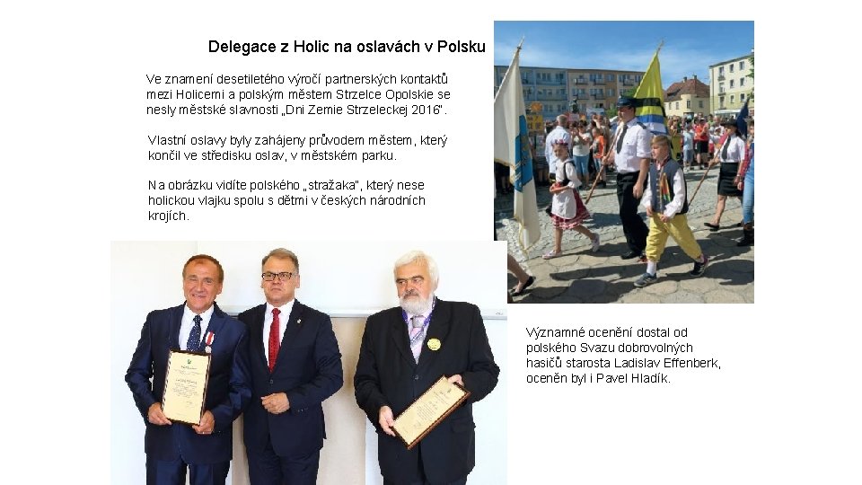 Delegace z Holic na oslavách v Polsku Ve znamení desetiletého výročí partnerských kontaktů mezi