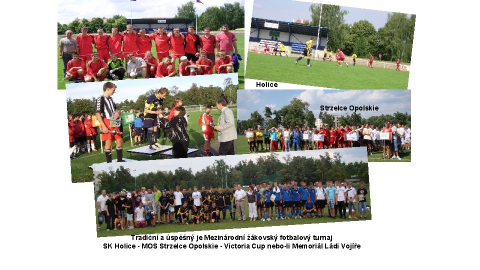 Holice Strzelce Opolskie Tradiční a úspěšný je Mezinárodní žákovský fotbalový turnaj SK Holice -